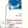 KAM POTUJEJO VEČERI