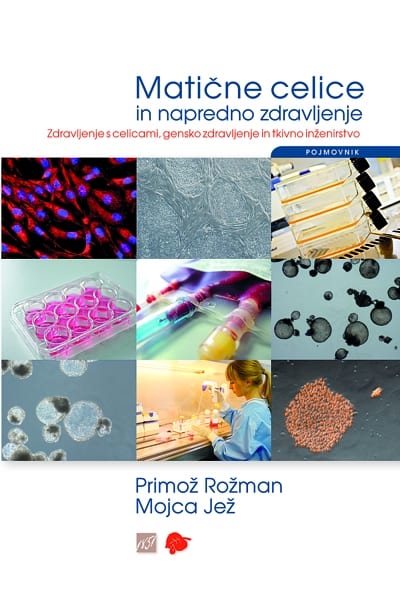 2698_Maticne_celice_naslovka-1.jpg MATIČNE CELICE IN NAPREDNO ZDRAVLJENJE