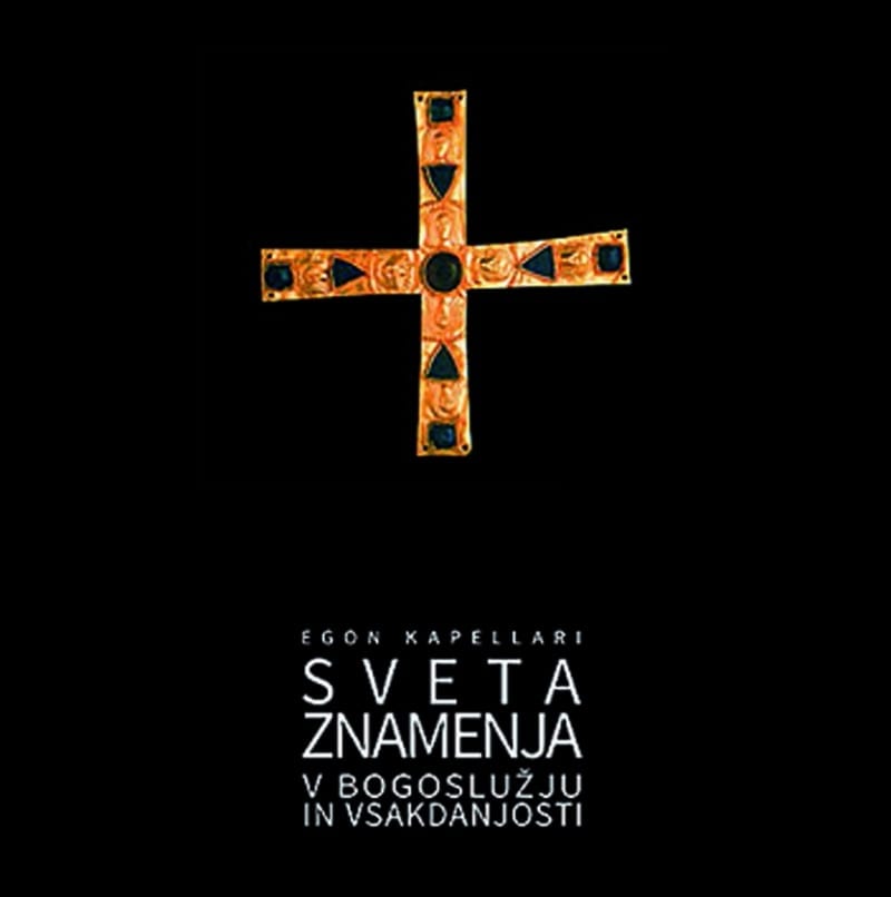 3047_Sveta_znamenja_Kapellari_naslovka.jpg SVETA ZNAMENJA V BOGOSLUŽJU IN VSAKDANJOSTI