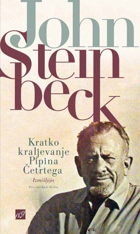 3316_STEINBECK_Kratko_kraljevanje_naslovka_za_splet.jpg KRATKO KRALJEVANJE PIPINA ČETRTEGA